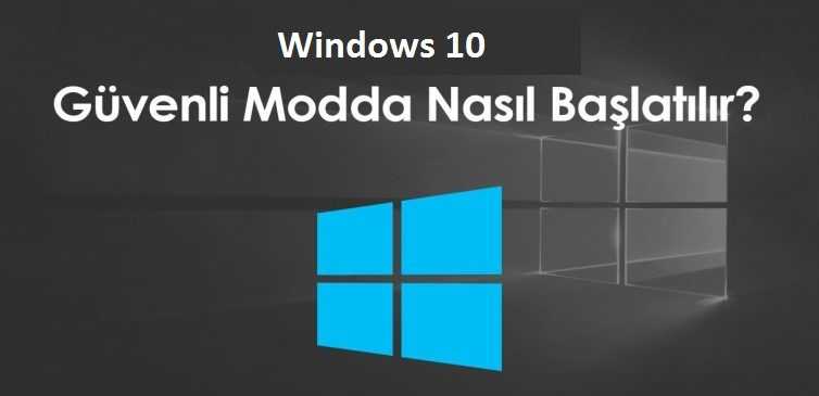 windows 10 güvenli mod açma
