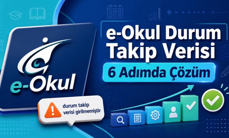 e-Okul durum takip verisi girilmemiştir hatası için 6 adımda çözüm