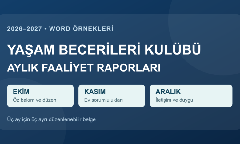 Yaşam Becerileri Kulübü aylık faaliyet raporları ekim kasım aralık Word örnekleri