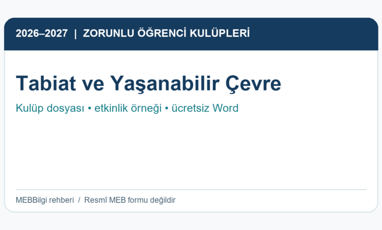 Tabiat ve Yaşanabilir Çevre Kulübü 2026-2027 faaliyet ve ücretsiz Word örneği rehberi